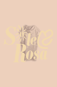 a hoodie with the words sole rosa written on it