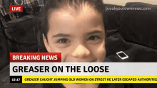 a young boy is smiling in front of a breaking news headline that says greaser on the loose