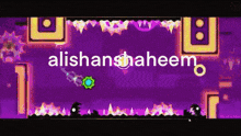 a video game with the name alishanshaheem on the bottom