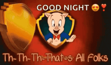 a picture of porky pig with the words good night th th th thats all folks