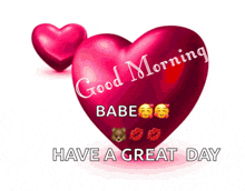 a red heart with the words good morning babe have a great day on it