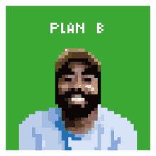 a pixel art of a man with a beard and the words plan b