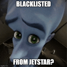 a picture of a cartoon character with a caption that says blacklisted from jetstar