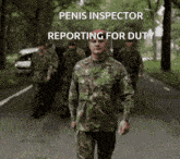 a group of soldiers are marching down a street and the caption says penis inspector reporting for duty