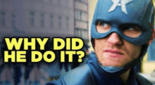 a man in a captain america costume is asking why did he do it