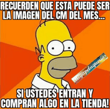 a cartoon of homer simpson says " recuerden que esta puede ser la imagen del cm del mes