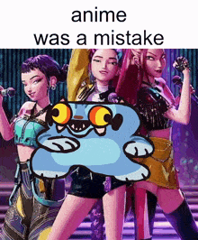 anime was a mistake with a picture of three girls and a blue cat