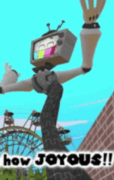 a cartoon character with a tv head and the words how joyous