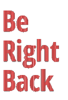 a sign that says be right back in red letters on a white background