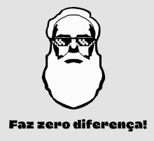 a black and white drawing of a man with a beard wearing sunglasses and the words faz zero diferença below him