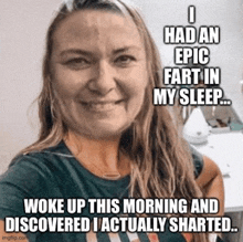 a woman is taking a selfie and says " i had an epic fart in my sleep