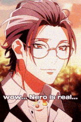 a close up of a person wearing glasses with the words wow nero is real .