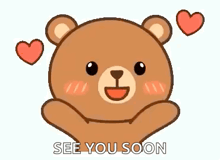 a teddy bear with hearts around it and the words `` see you soon '' written on it .