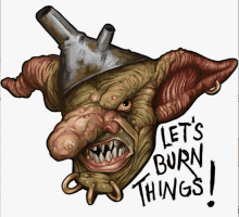 a drawing of a troll with the words let 's burn things