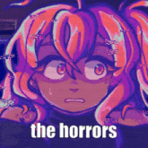 a pixel art of a girl with the words " the horrors " written below her