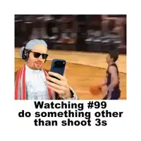watching # 99 do something other than shoot 3s is written on a poster