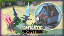 an advertisement for fantastic frontier with a sword and a house