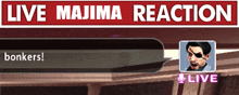 a screenshot of a video game with the words live majima reaction