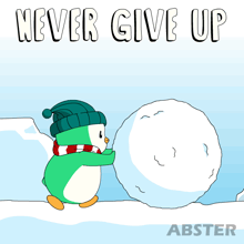 a penguin pushing a snowball with the words never give up above