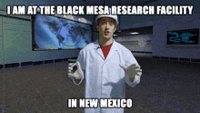 a man in a lab coat holds a cell phone in front of a sign that says i am at the black mesa research facility