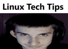 a picture of a boy wearing headphones with the words linux tech tips above him