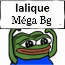 a frog holding a sign that says `` lalique mega bg '' .