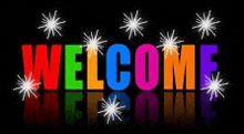 the word welcome is written in colorful letters on a black background with sparklers .