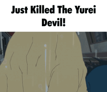 a cartoon of a monster with the words " just killed the yurei devil "