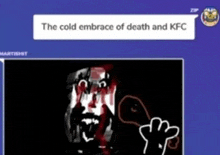 the cold embrace of death and kfc is written in a white speech bubble