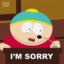 a cartoon character says i 'm sorry in front of a south park sign