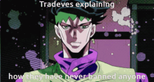 a cartoon of a man with the words tradeves explaining how they have never banned anyone below him