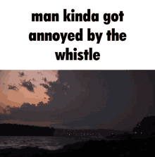 a man kinda got annoyed by the whistle with a picture of a lake in the background