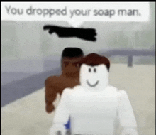 a white roblox character is standing next to a black roblox character and says `` you dropped your soap man '' .