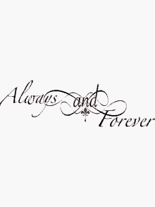 a white background with the words " always and forever " on it