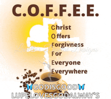 a poster that says coffee christ offers forgiveness for everyone everywhere god is good