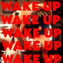 a poster that says wake up wake up wake up