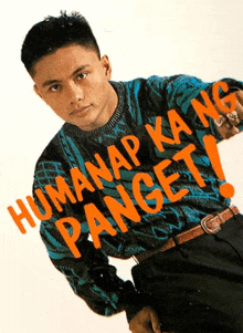 a man is wearing a sweater that says humanap ka ng pancet