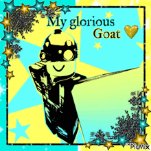 a picture of a goat with the words my glorious goat on it