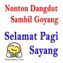 a picture of a smiley face with the words `` nonton dangdut sambil goyang selamat pagi sayang ''