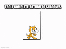 a cartoon cat is running towards a wall with the words `` troll complete return to shadows '' written above it .