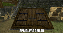 a wooden door with the words sprigley 's cellar on the bottom