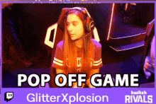 a girl wearing headphones is sitting in front of a screen that says pop off game glitter explosion twitch rivals