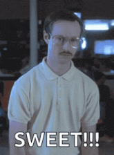 a man with a mustache and glasses says sweet
