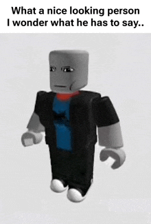 a picture of a robot with the caption what a nice looking person i wonder what he has to say