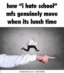 a hand is pointing at a man jumping in the air and saying `` how i hate school '' .
