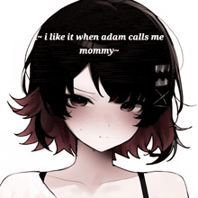 a drawing of a girl with the words " i like it when adam calls me mommy "