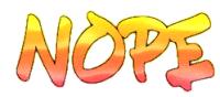 the word nope is written in orange and yellow letters on a white background