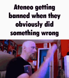 a bald man is standing in front of a red wall with the words ateneo getting banned when they obviously did something wrong on it