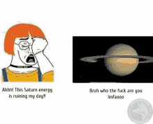 a cartoon of a woman crying next to a picture of saturn with the caption " this saturn energy is ruining my day "