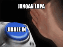 a hand is pressing a blue button that says jibble in on it